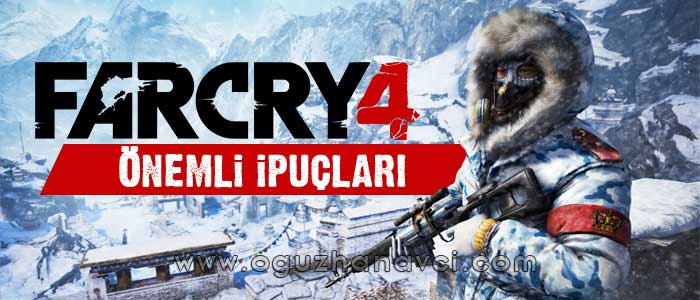 Far Cry 4 Önemli İpuçları - Oğuzhan Avcı
