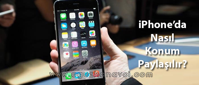 iPhone'da nasıl konum paylaşılır? iPhone konum paylaşma - Oğuzhan Avcı iPhone'da nasıl konum paylaşılır? iPhone konum paylaşma - Oğuzhan Avcı