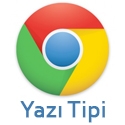 Chrome Yazı Tipi Sorunu Çözümü Anlatımı