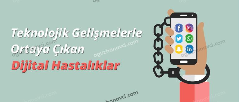Teknolojik Gelişmelerle Ortaya Çıkan Dijital Hastalıklar - Fobiler - Oğuzhan Avcı Teknolojik Gelişmelerle Ortaya Çıkan Dijital Hastalıklar - Fobiler - Oğuzhan Avcı